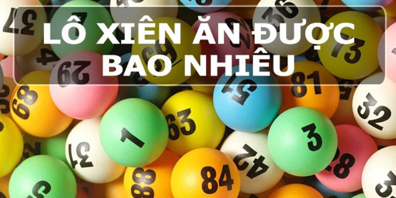 Hiểu rõ lô xiên 3 ăn bao nhiêu tại miền Bắc